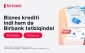 Mikro biznes krediti artıq həm Birbank-da, həm Birbank Biznes-də əlçatandır