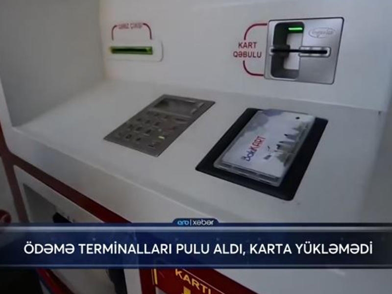 Ödəmə terminalı pulu aldı, karta yükləmədi - VİDEO - FOTO