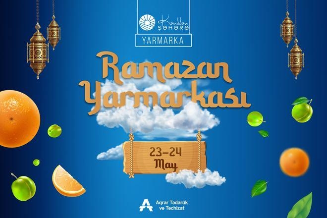 Paytaxtda “Kənddən Şəhərə” Ramazan yarmarkası keçiriləcək - ÜNVANLAR