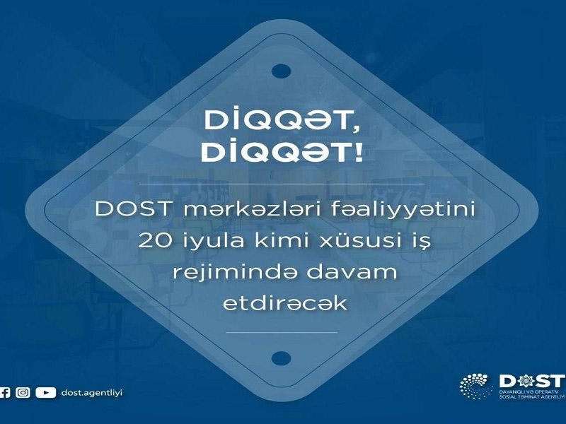 DOST mərkəzləri fəaliyyətini 20 iyula kimi xüsusi iş rejimində davam etdirəcək