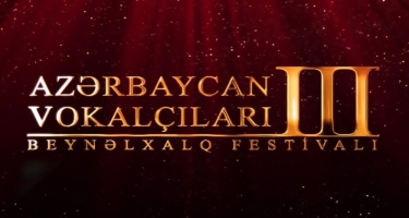 Azərbaycan Vokalçıları III Beynəlxalq Festivalı keçiriləcək