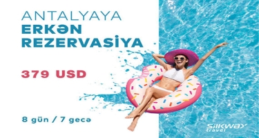 “Silk Way Travel”dən əlverişli təklif: Antalyaya tur paket cəmi 379 dollara