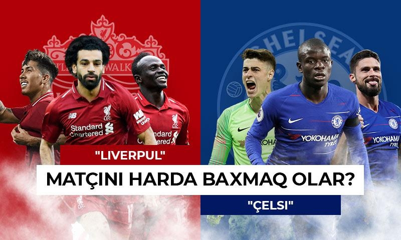 “Liverpul” - “Çelsi” matçına harada baxmaq olar?