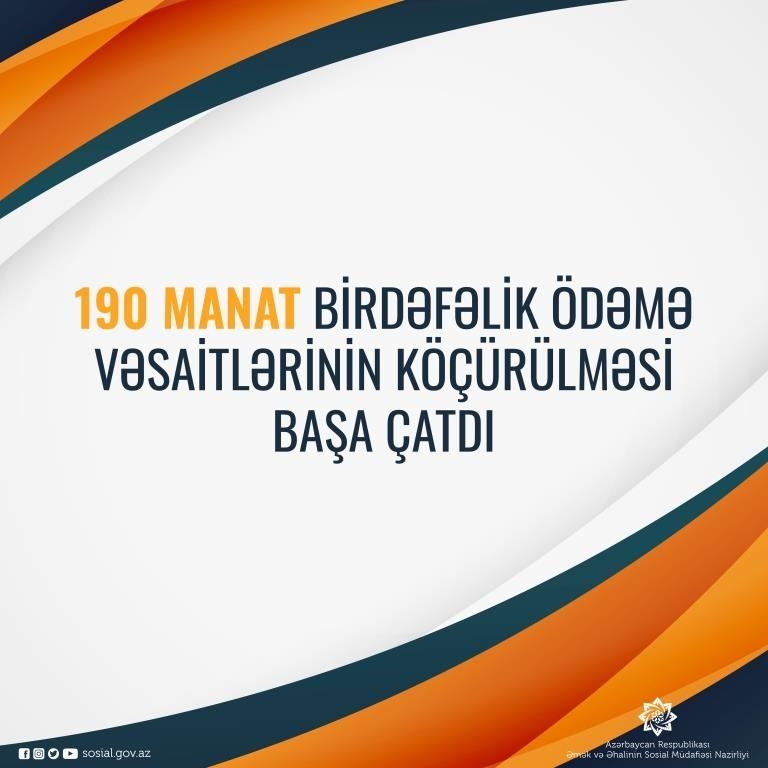 190 manat birdəfəlik ödəmə vəsaitlərinin köçürülməsi başa çatıb - Nazirlik