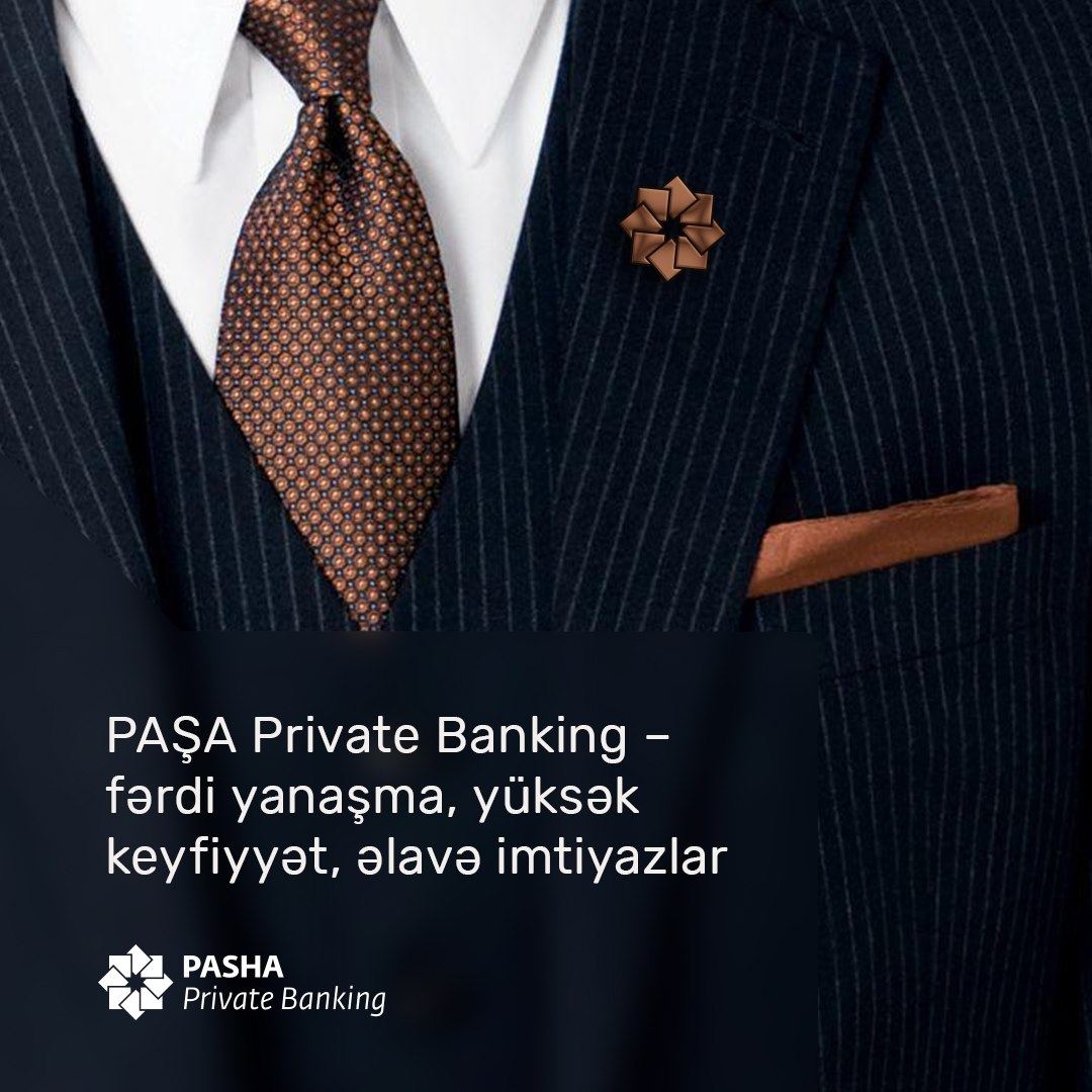 PAŞA Private Banking-in müştərisi olmağın üstünlükləri