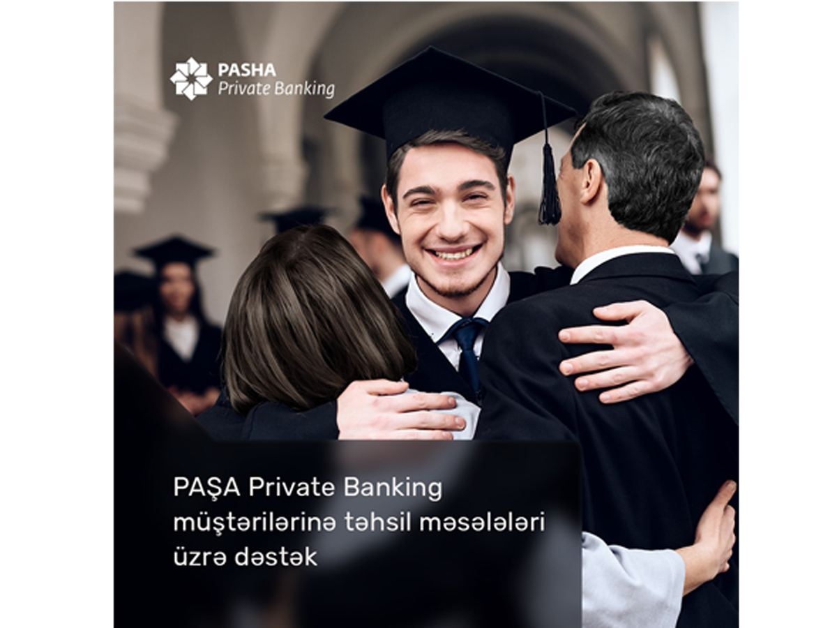 PAŞA Private Banking-in təqdim etdiyi təhsil üzrə məsləhət və dəstək xidmətindən faydalanın