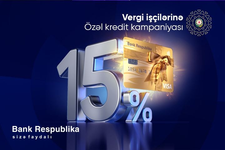 Bank Respublika vergi işçiləri üçün kredit kampaniyasına start verir