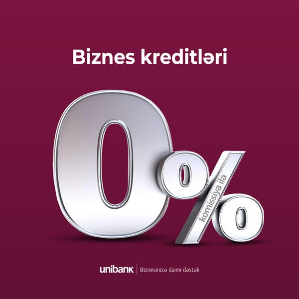 Unibankdan heç bir komissiya ödəmədən biznes krediti götürün, biznesinizi böyüdün!