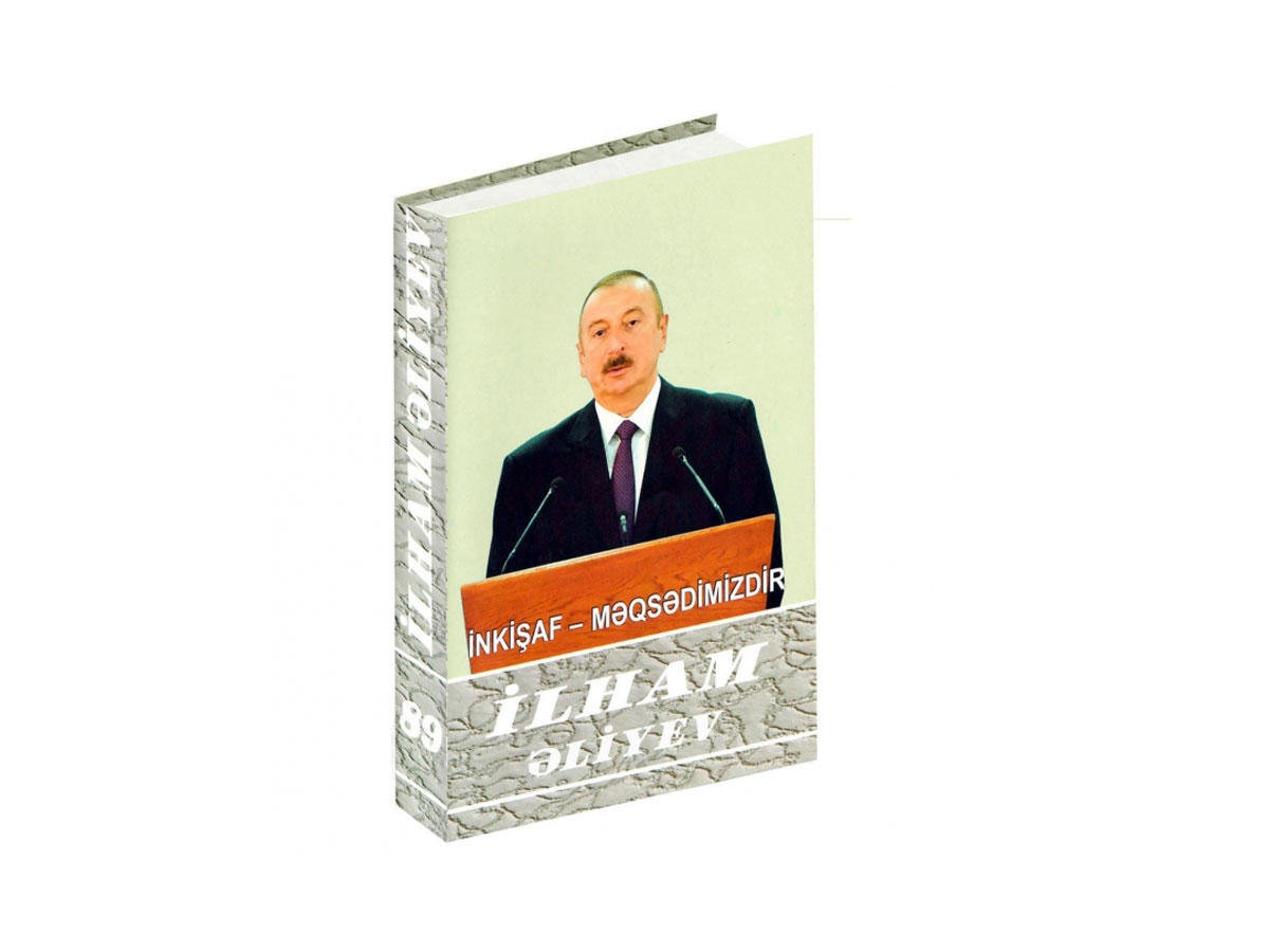 “İlham Əliyev. İnkişaf - məqsədimizdir” çoxcildliyinin 89-cu kitabı çapdan çıxıb