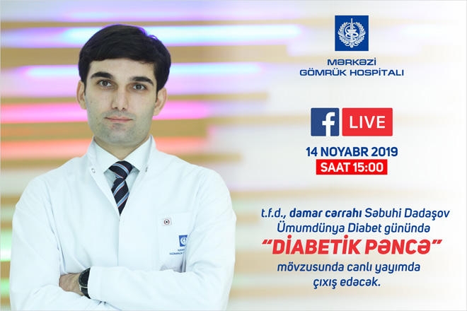 Damar cərrahı Səbuhi Dadaşov canlı yayımda Diabetik Pəncə mövzusunda çıxış edəcək