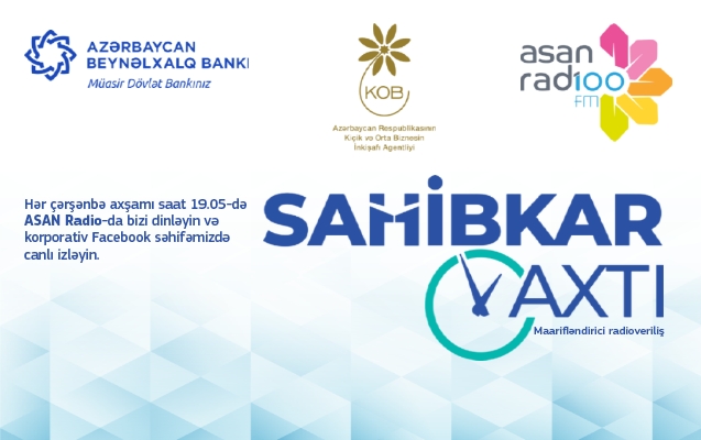 Azərbaycan Beynəlxalq Bankı, KOBİA və ASAN radionun “Sahibkar vaxtı” başlanır (FOTO)