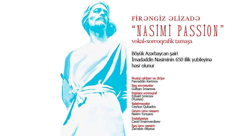 ''Nasimi passion'' vokal-xoreoqrafik tamaşası nümayiş olunacaq