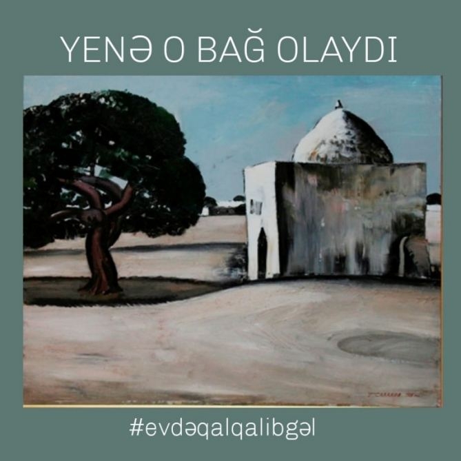 “Yenə o bağ olaydı” adlı virtual sərgi açılıb (FOTO)