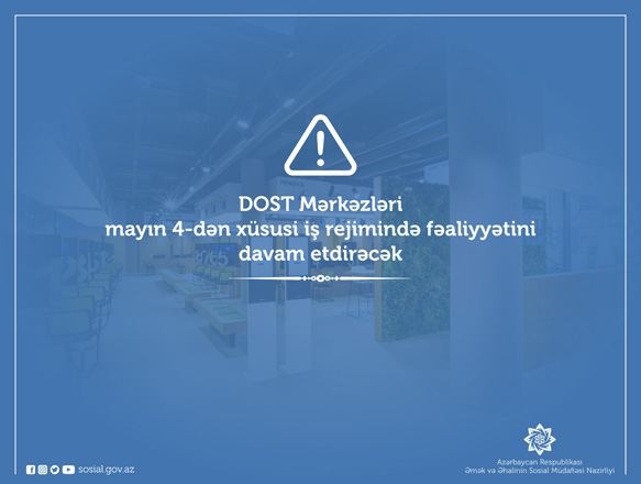 DOST Mərkəzlərinin mayın 4-dən fəaliyyətini necə davam etdirəcəyi açıqlanıb