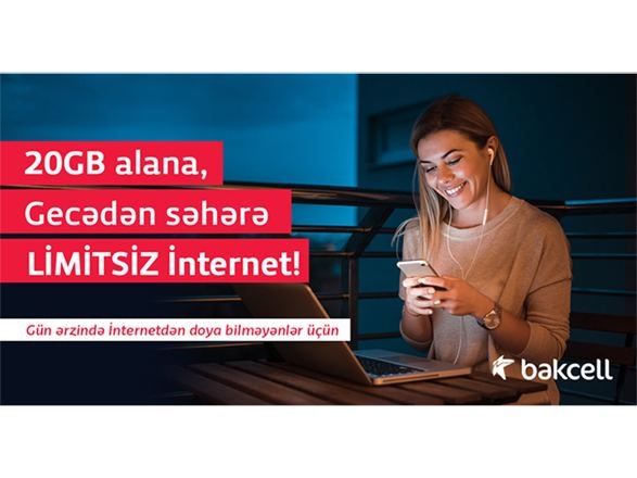 “Bakcell”dən 20 GB + gecədən səhərə LİMİTSİZ İnternet!