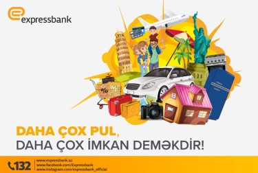 Daha çox pul, daha çox imkan deməkdir!