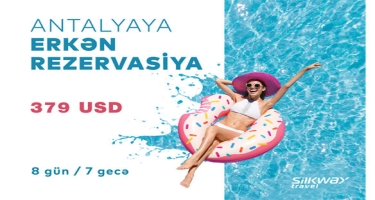 “Silk Way Travel”dən əlverişli təklif: Antalyaya tur paket cəmi 379 dollara