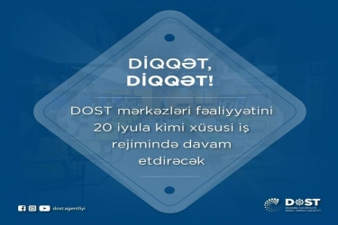 DOST mərkəzləri fəaliyyətini 20 iyula kimi xüsusi iş rejimində davam etdirəcək